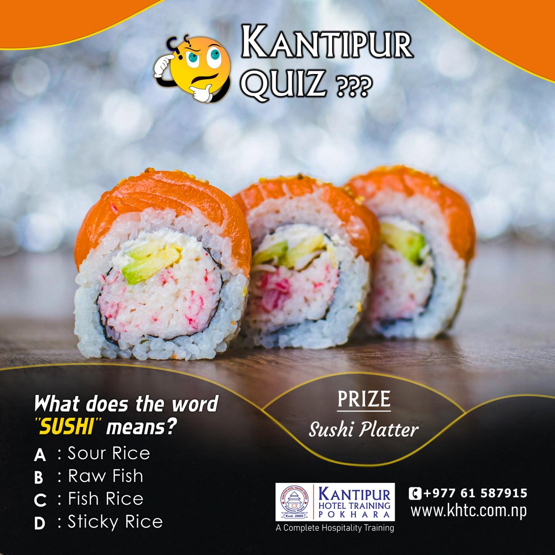 As we mentioned that Kantipur quiz includes different questions related to Cooking, Bar, Barista, Housekeeping, and more . This is the question from Sushi making Course under Food Production Program 